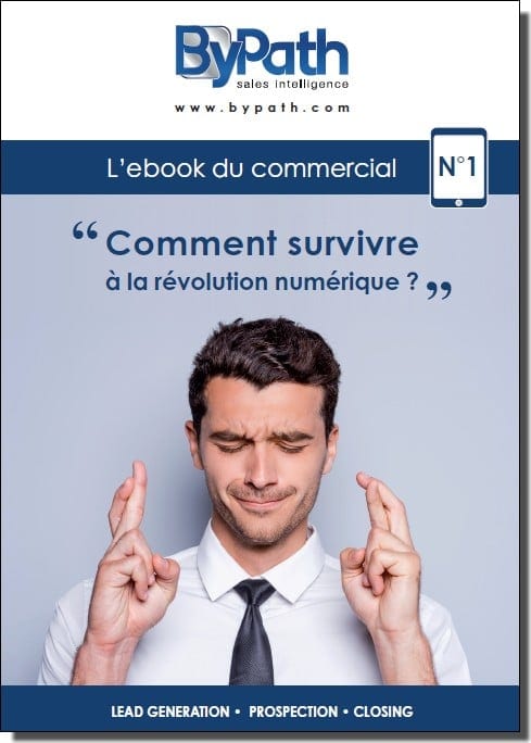 Le Big Data fait évoluer la manière de vendre des commerciaux B2B… bienvenue au Commercial 2.0 ! – Olivier Toledano de Bypath ! 6 guide bypath