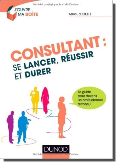 Critique du livre "Consultant : se lancer, réussir et durer" - Arnaud Cielle 2 se lancer reussir et durer en tant que consultant