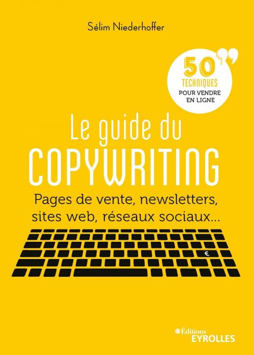 Le Guide du copywriting : les 5 meilleurs conseils de copywriting du livre de Sélim Niederhoffer 4
