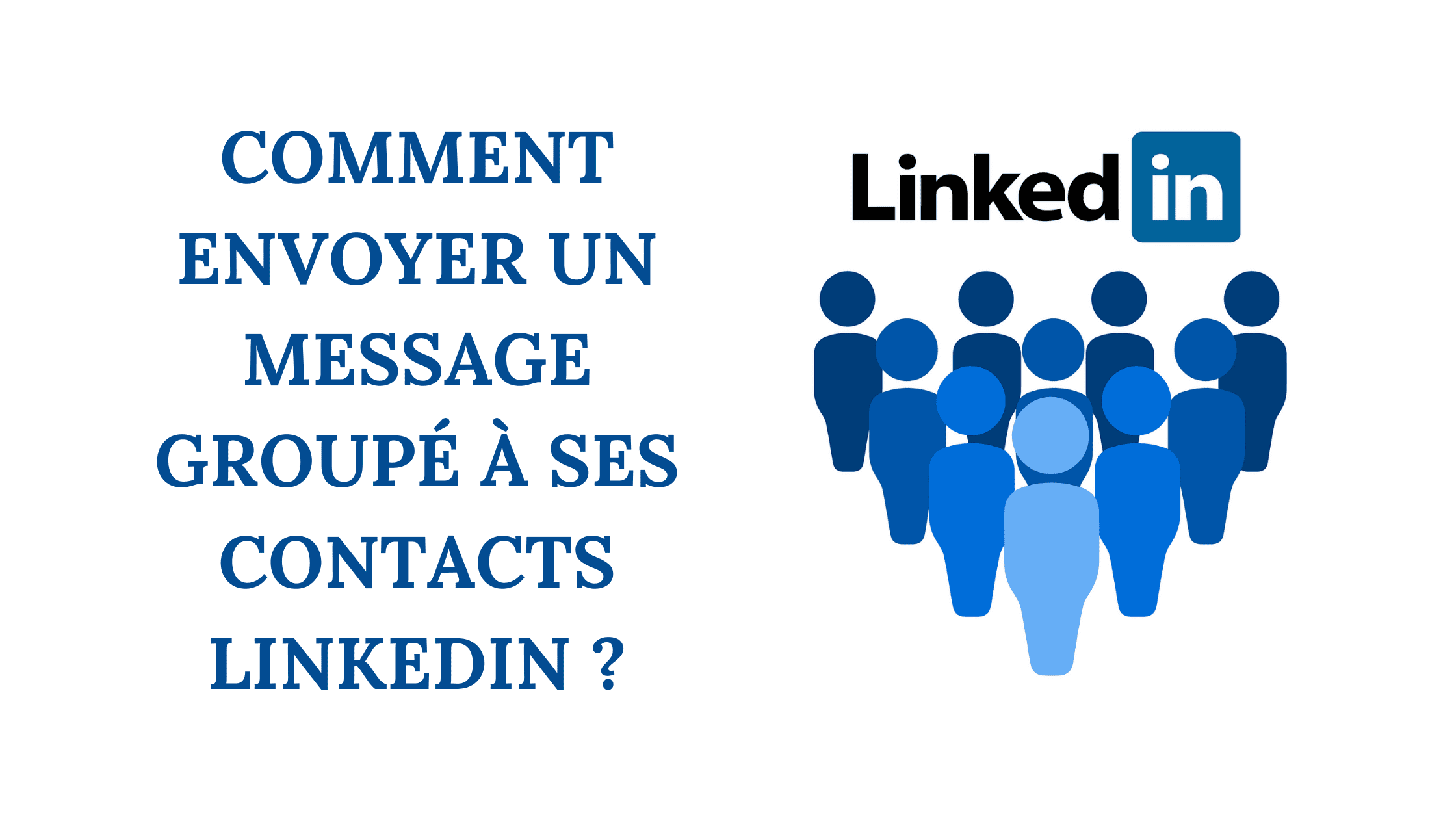 Comment envoyer un message groupé à ses contacts Linkedin ? 38