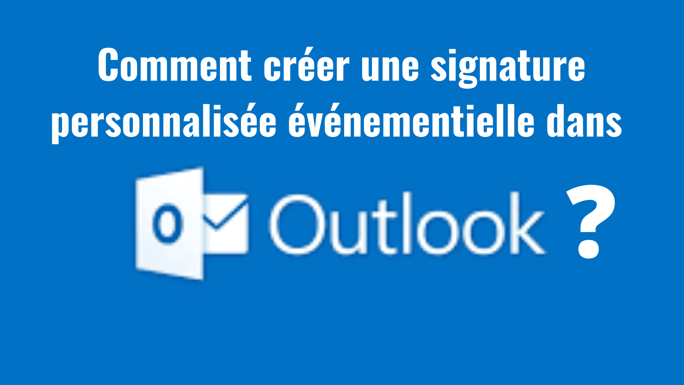 Comment créer une signature personnalisée événementielle dans Outlook ? 86