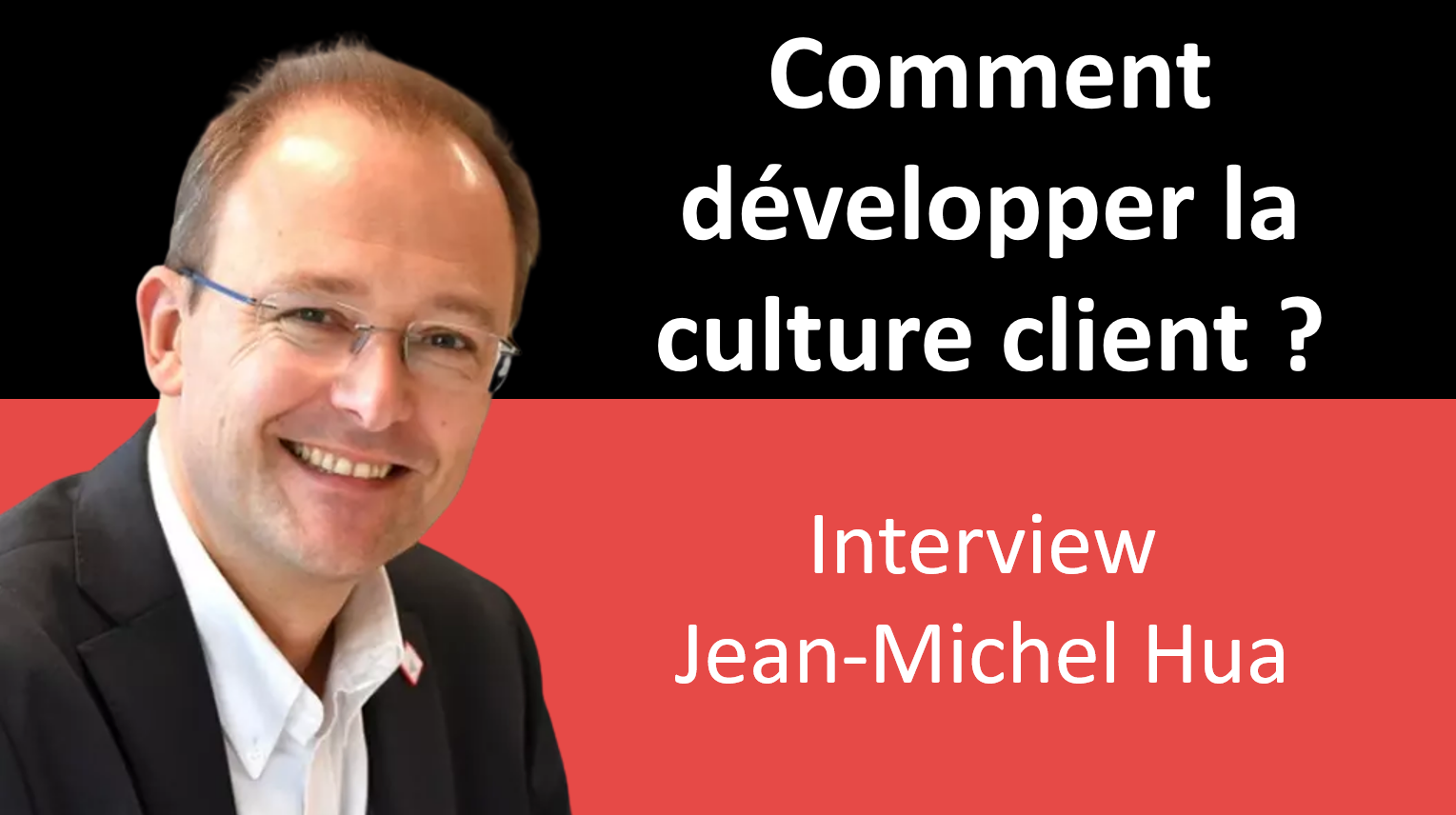 Les piliers pour développer la culture et l’engagement client dans un Service Client - Interview Jean Michel Hua 26
