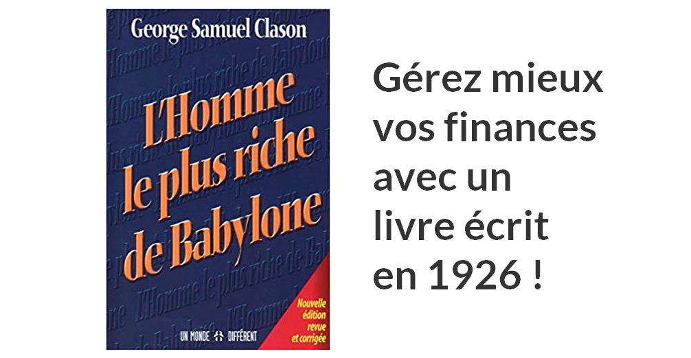 L'Homme le plus riche de Babylone, un livre pour apprendre à bien gérer ses finances par Georges Samuel Clason 6