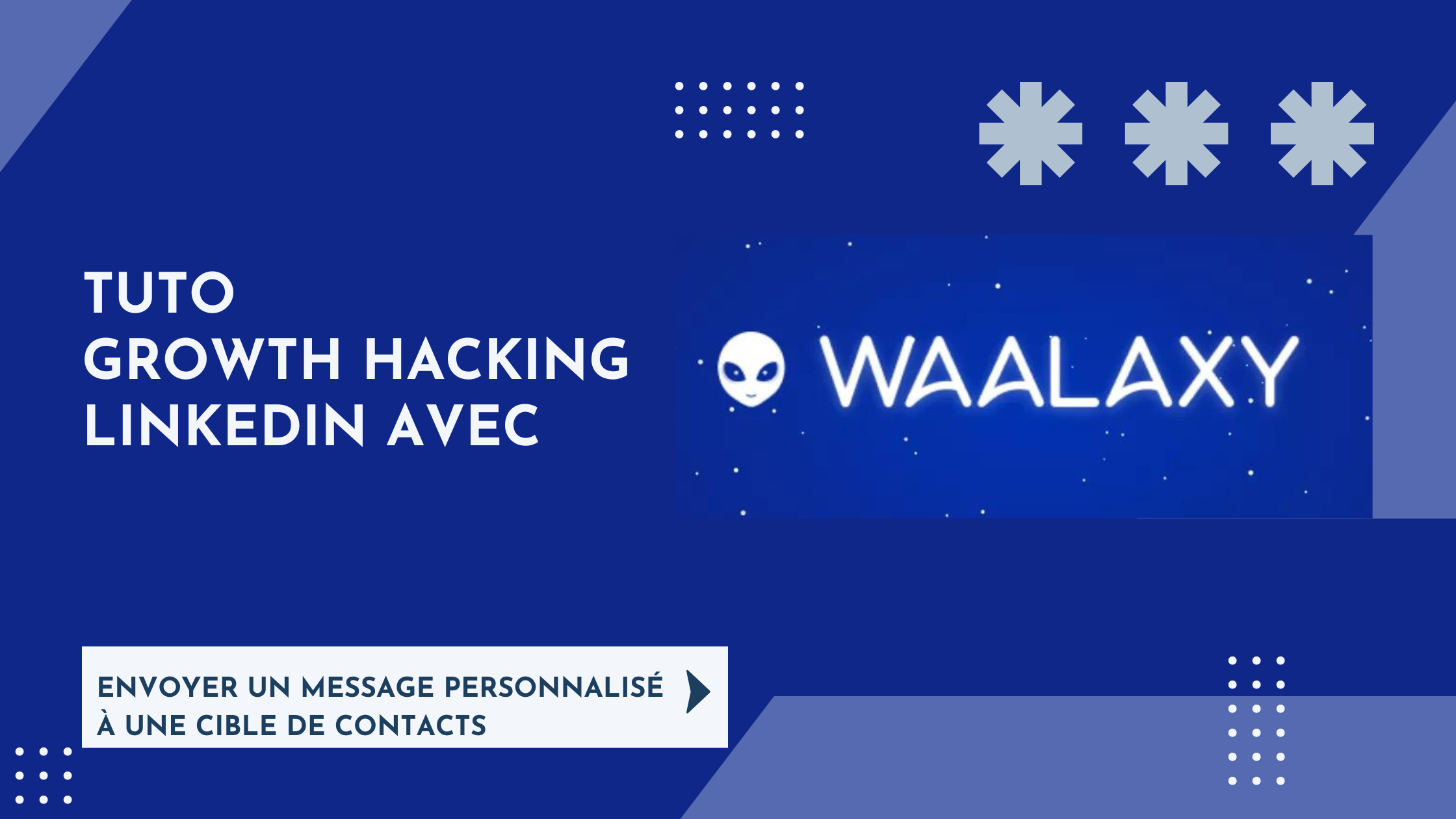 Tuto Growth Hacking Linkedin avec Waalaxy : envoyer un message personnalisé à une cible de contacts 26