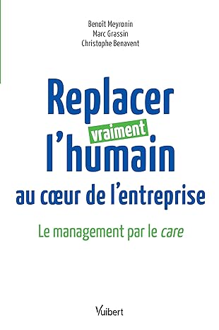Le management par le Care, prendre soin de ses collaborateurs pour qu'ils prennent soin de vos clients - Benoit Meyronnin 7