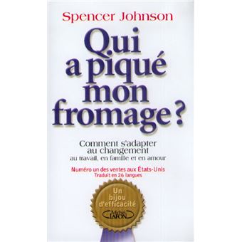 "Qui a piqué mon Fromage ?" de Spencer Johnson - Un livre qui nous fait penser qu'il ne faut pas résister au changement, mais l'accepter ! 10