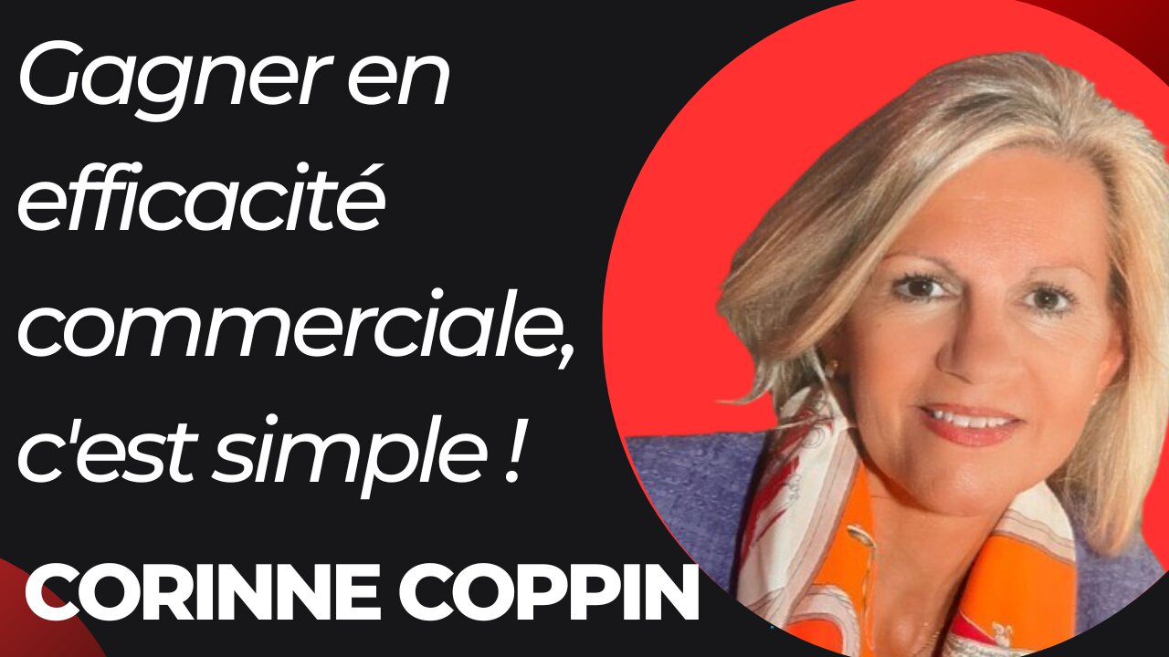Gagner en efficacité commerciale, c'est simple... grâce aux conseils de Corinne Coppin ! 7