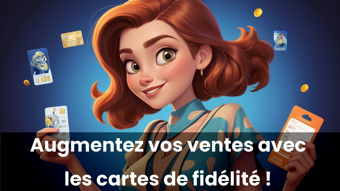 La carte de fidélité, un moyen simple d’augmenter vos ventes ! 26