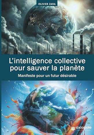 L'intelligence collective pour sauver la planète ! - Olivier Zara 4 L'intelligence collective pour sauver la planète ! - Olivier Zara 4