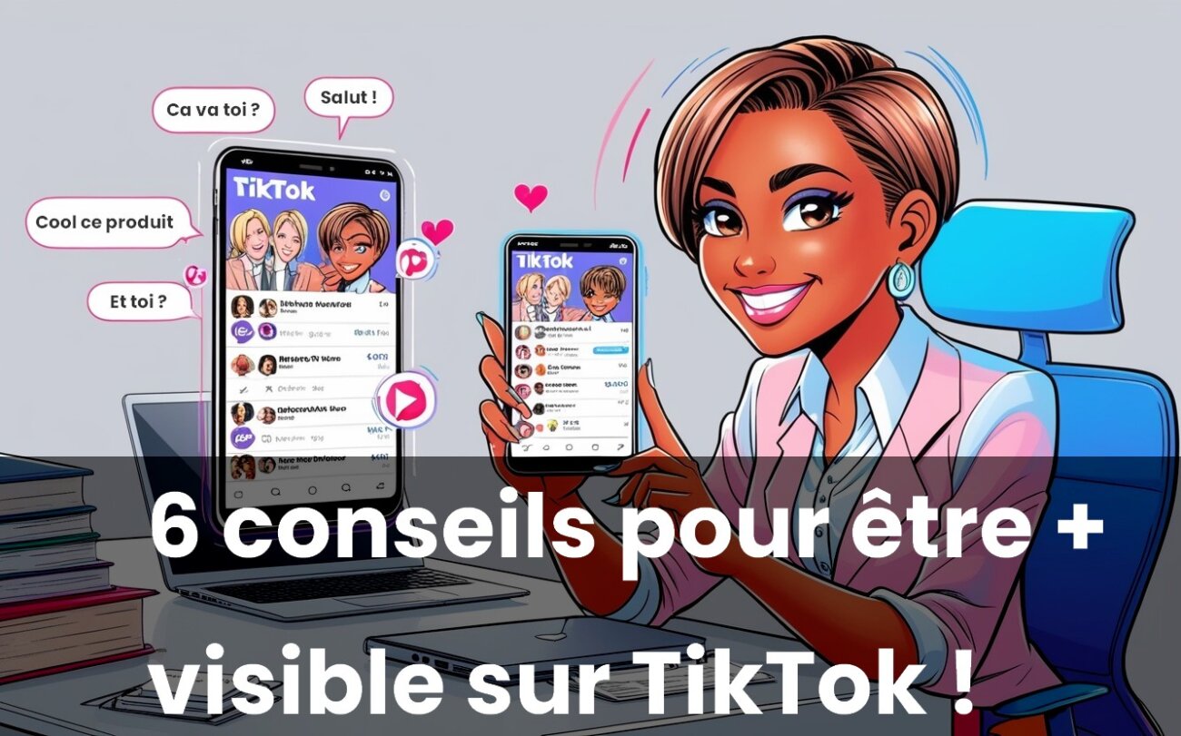 Comment gagner en visibilité sur Tiktok ? 1