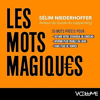 Les Mots Magiques, le nouveau manuel de Copywriting de Sélim Niederhoffer 3 Les Mots Magiques, le nouveau manuel de Copywriting de Sélim Niederhoffer 2