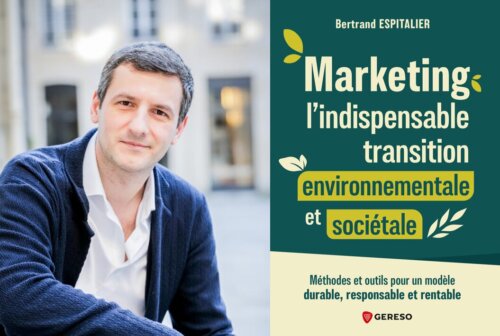 Marketing, l’indispensable transition environnementale et sociétale - Le livre Bertrand Espitalier 14 Marketing, l’indispensable transition environnementale et sociétale - Le livre Bertrand Espitalier 13