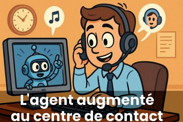 L'agent augmenté... Découvrez comment l’IA contribue à l’efficacité des agents au centre de contacts ! 4