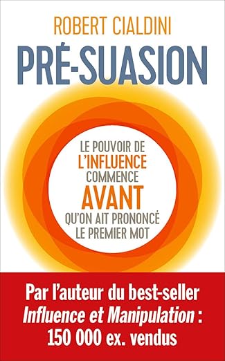Avis et résumé du livre Présuasion de Robert Cialdini 6 Avis et résumé du livre Présuasion de Robert Cialdini 6