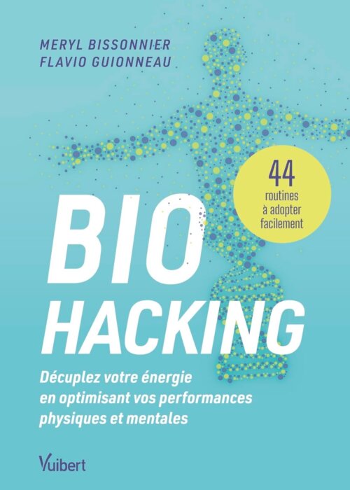 Biohacking, décuplez votre énergie - Flavio Guionneau & Meryl Bissonnier 2 Biohacking, décuplez votre énergie - Flavio Guionneau & Meryl Bissonnier 2