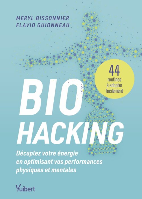 Biohacking, décuplez votre énergie - Flavio Guionneau & Meryl Bissonnier 20 Biohacking, décuplez votre énergie - Flavio Guionneau & Meryl Bissonnier