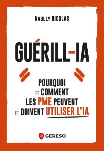 Guérill-iA : Pourquoi et comment les PME peuvent et doivent utiliser l'IA - Naully Nicolas 20 Guérill-iA - Naully Nicolas