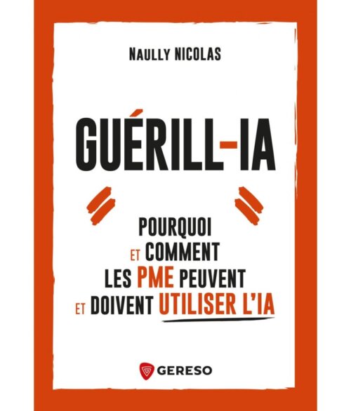 Guérill-iA : Pourquoi et comment les PME peuvent et doivent utiliser l'IA - Naully Nicolas 2 Guérill-iA : Pourquoi et comment les PME peuvent et doivent utiliser l'IA - Naully Nicolas 1