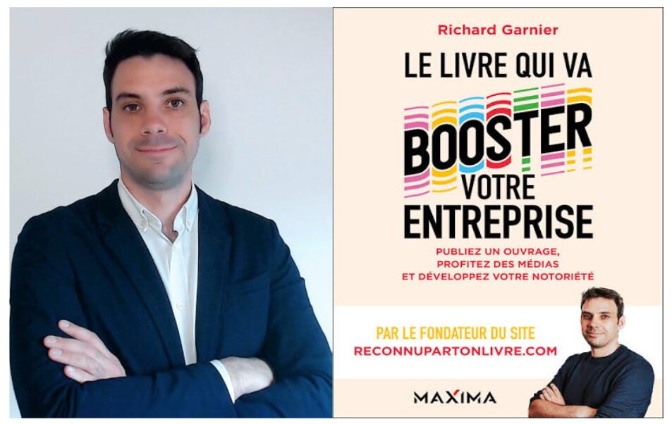 Le livre qui va booster votre entreprise, publiez un ouvrage, profitez des médias et développez votre notoriété - Richard Garnier 1