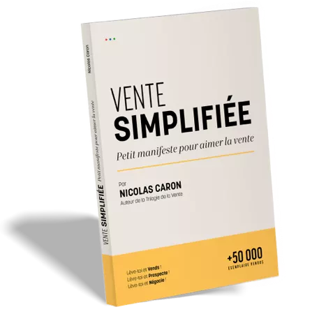 La Vente Simplifiée, le livre qui redonne le sens du commerce - Nicolas Caron 10 La Vente Simplifiée, le livre qui redonne le sens du commerce - Nicolas Caron 5